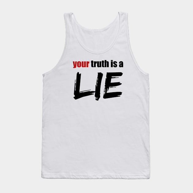 Your Truth Is A Lie Tank Top by Emma Lorraine Aspen